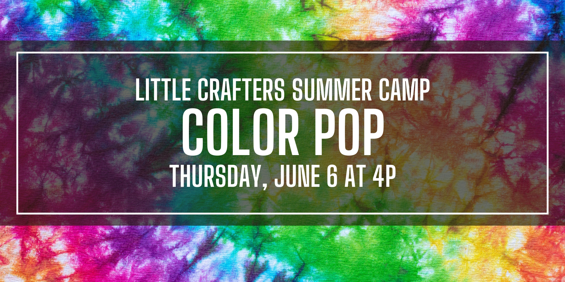 Little Crafters Summer Camp: Color Pop