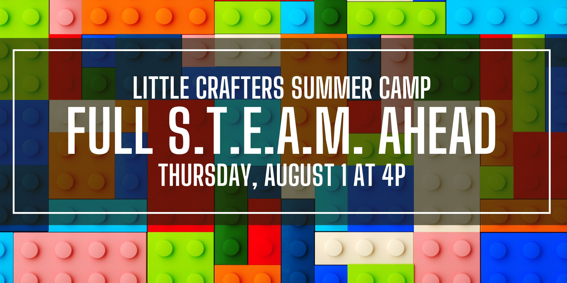 Little Crafters Summer Camp: Full S.T.E.A.M. Ahead